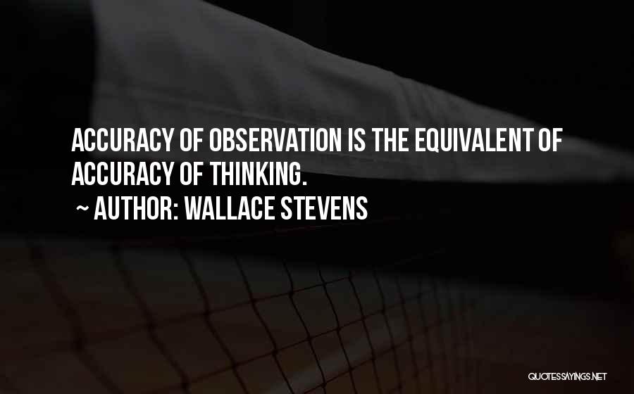 Accuracy Of Observation Quotes By Wallace Stevens