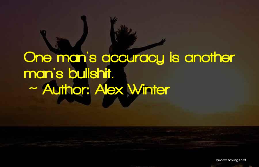Accuracy Quotes By Alex Winter