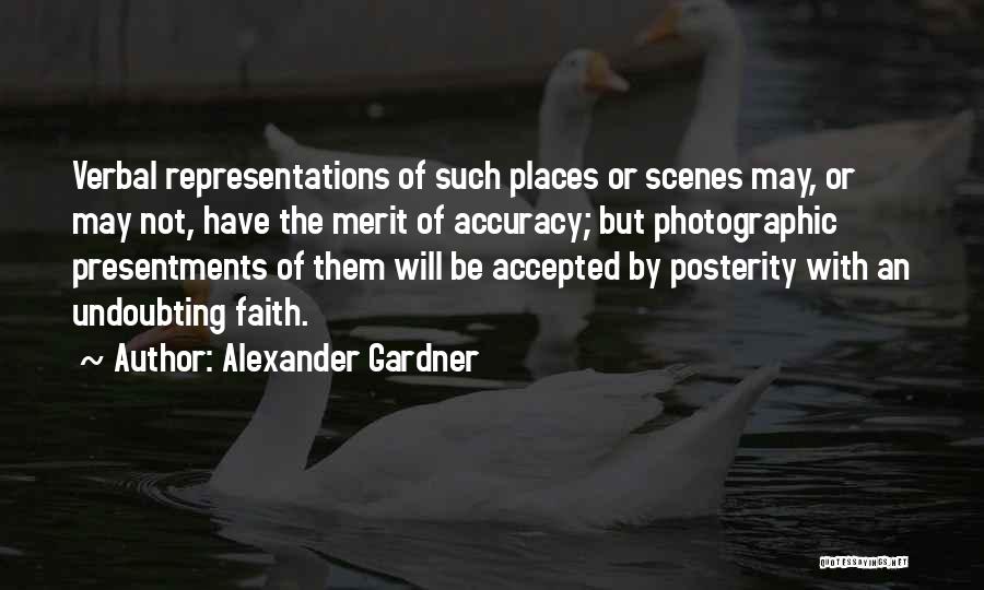 Accuracy Quotes By Alexander Gardner