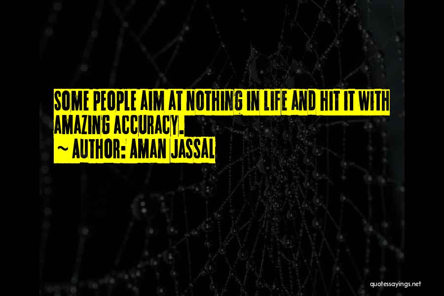 Accuracy Quotes By Aman Jassal