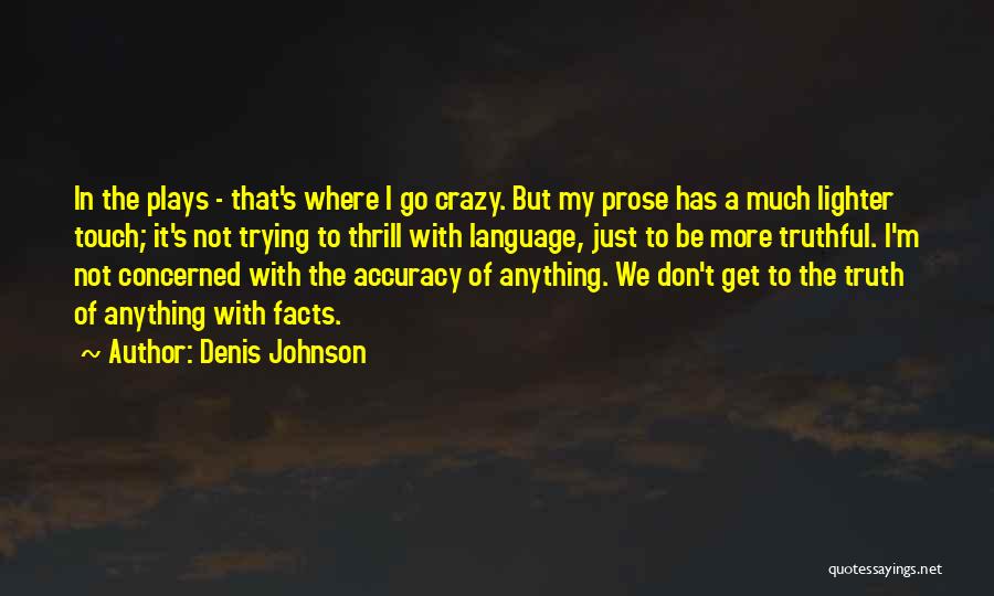 Accuracy Quotes By Denis Johnson