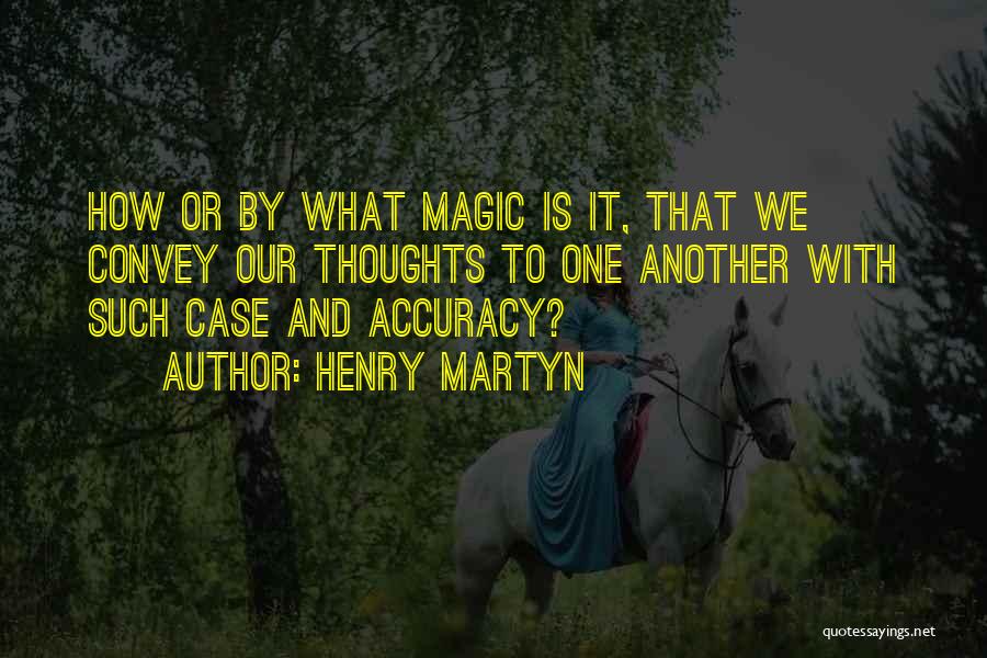 Accuracy Quotes By Henry Martyn