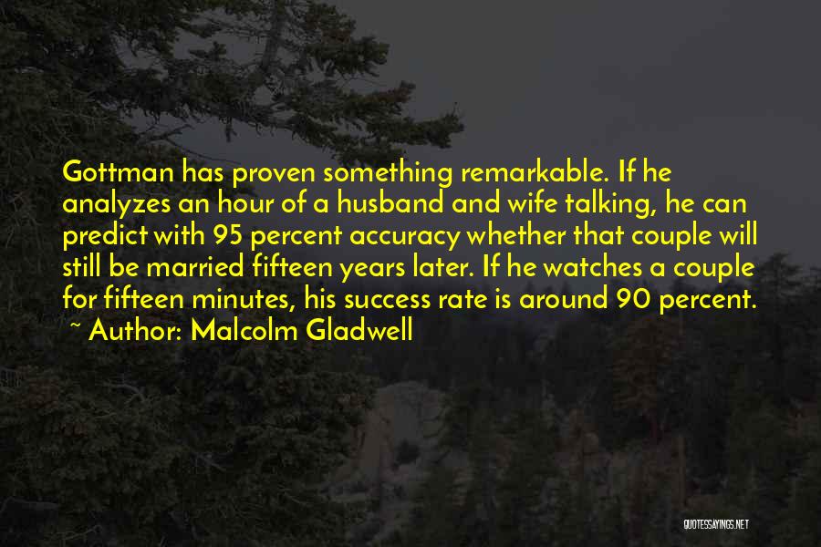 Accuracy Quotes By Malcolm Gladwell