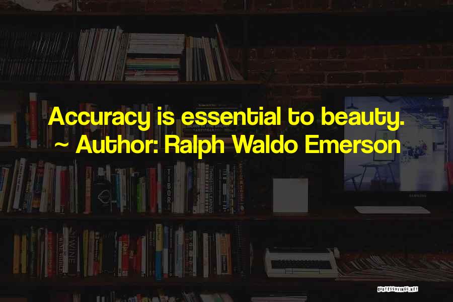 Accuracy Quotes By Ralph Waldo Emerson