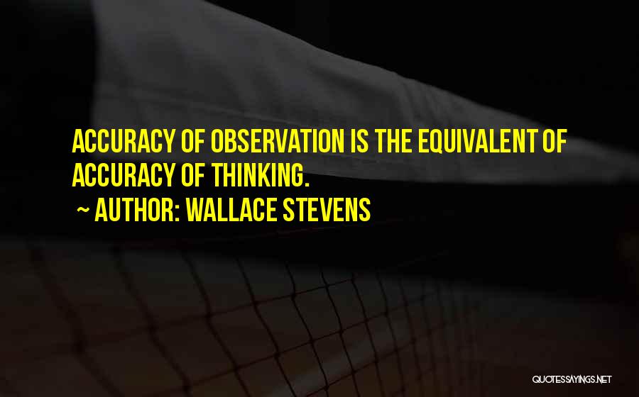 Accuracy Quotes By Wallace Stevens