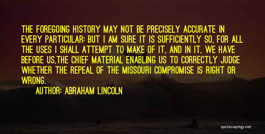 Accurate History Quotes By Abraham Lincoln