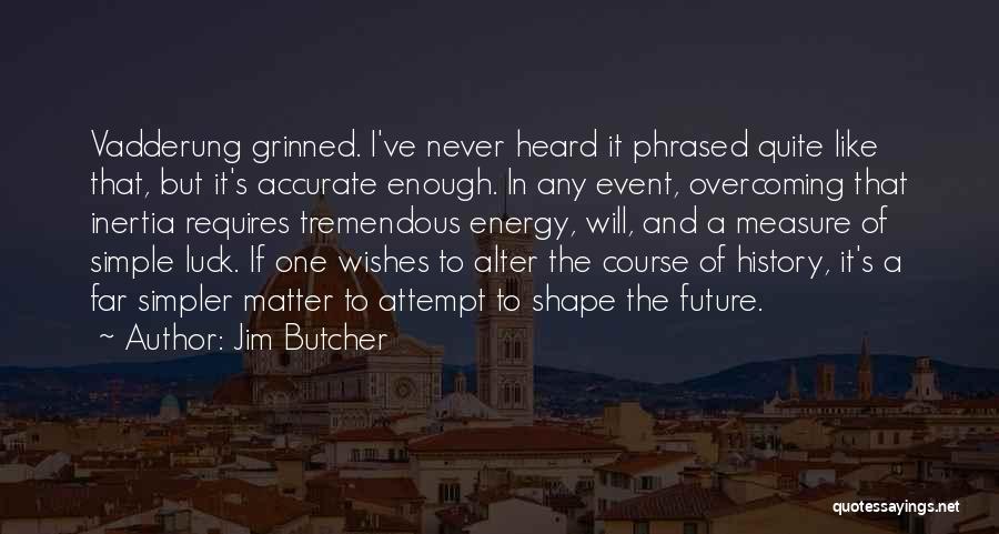 Accurate History Quotes By Jim Butcher