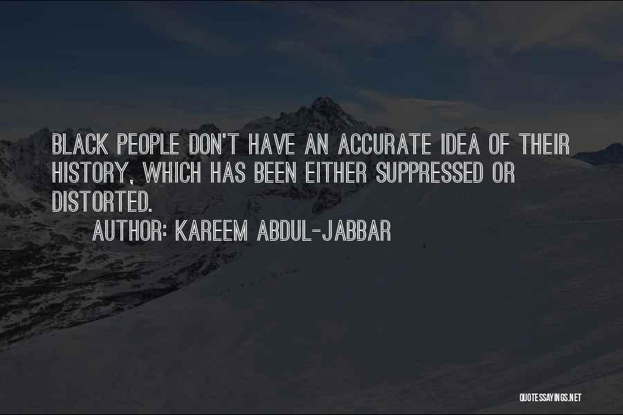 Accurate History Quotes By Kareem Abdul-Jabbar