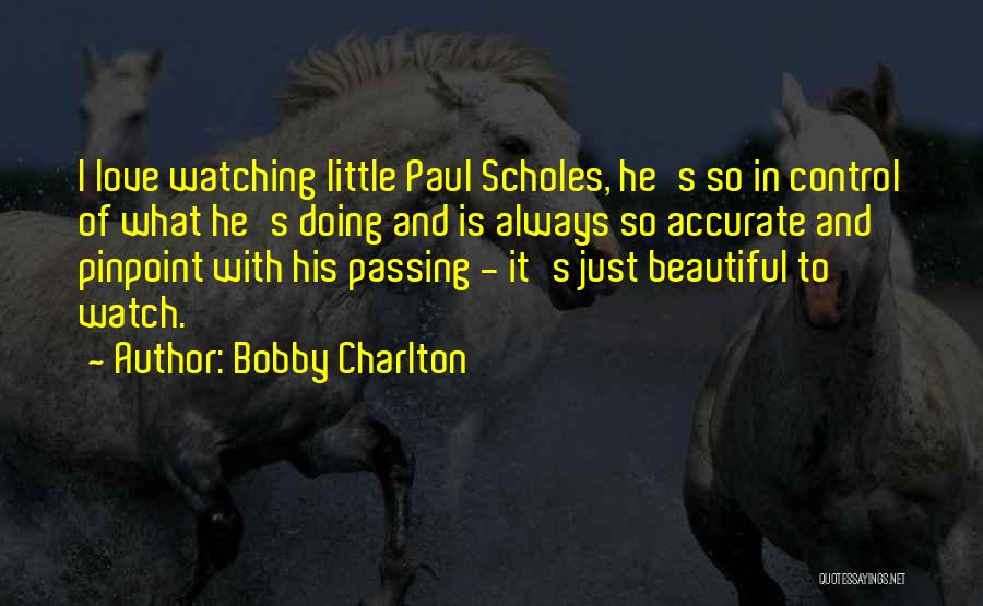 Accurate Love Quotes By Bobby Charlton