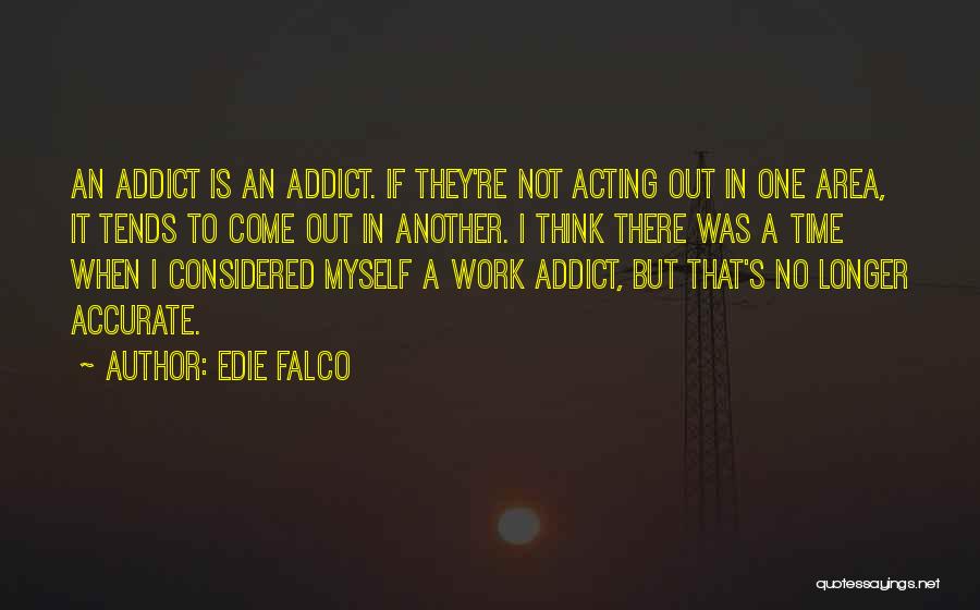 Accurate Work Quotes By Edie Falco
