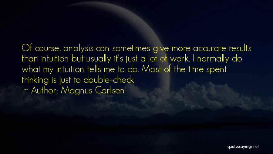 Accurate Work Quotes By Magnus Carlsen