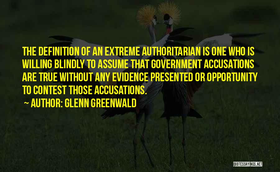 Accusation Quotes By Glenn Greenwald