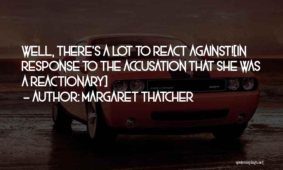 Accusation Quotes By Margaret Thatcher