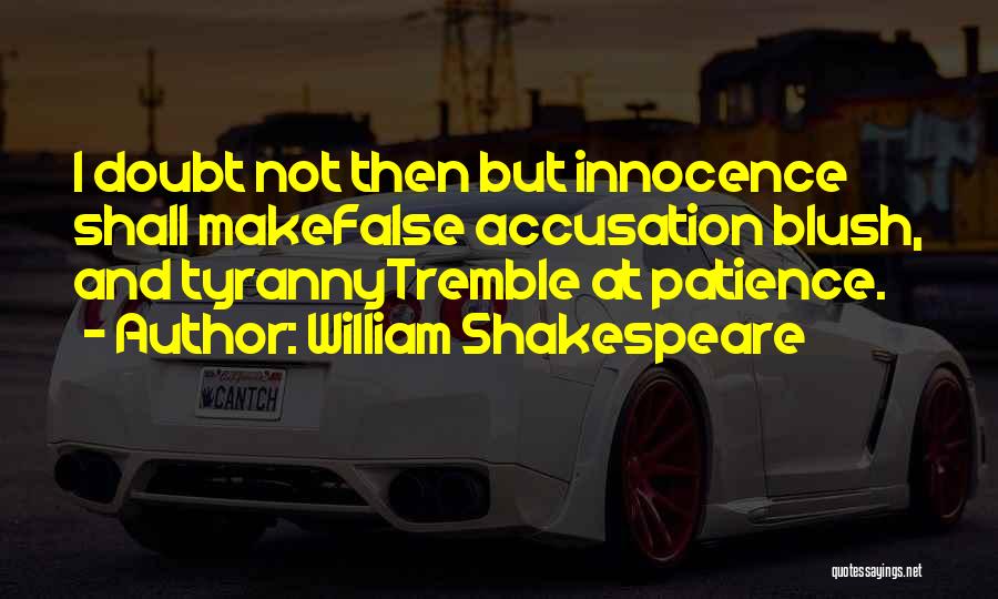 Accusation Quotes By William Shakespeare