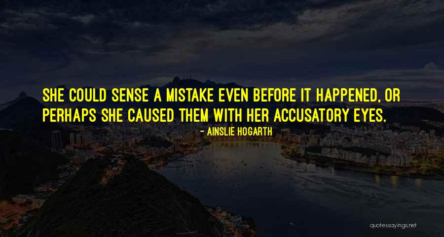 Accusatory Quotes By Ainslie Hogarth Accusatory Quotes By Ainslie Hogarth