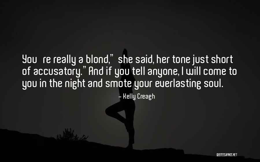 Accusatory Quotes By Kelly Creagh Accusatory Quotes By Kelly Creagh