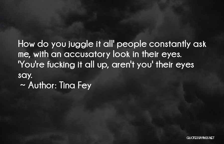 Accusatory Quotes By Tina Fey