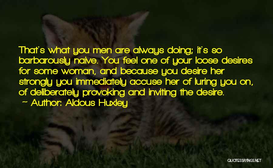 Accuse Quotes By Aldous Huxley
