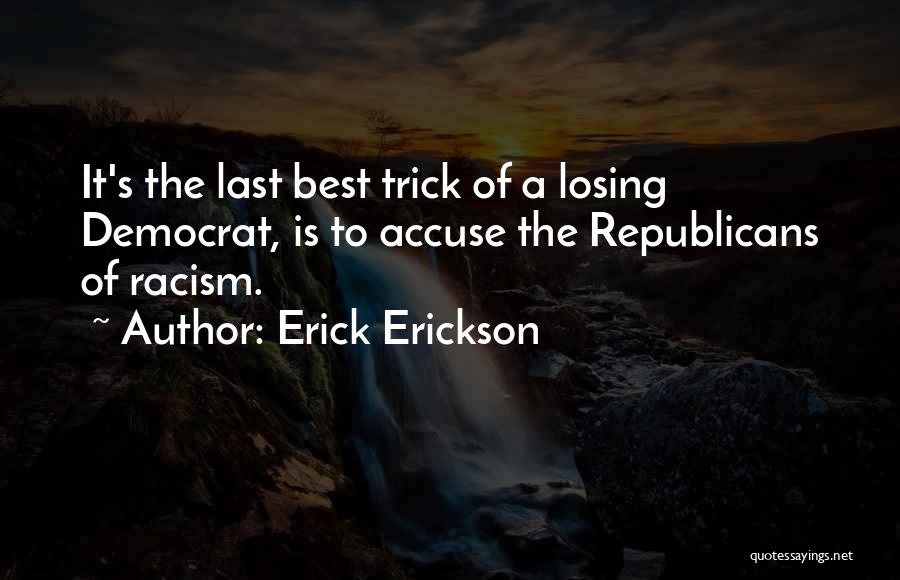 Accuse Quotes By Erick Erickson