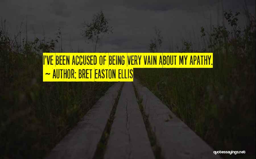 Accused Quotes By Bret Easton Ellis