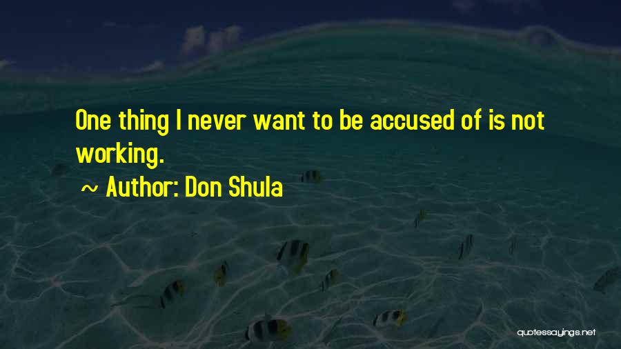 Accused Quotes By Don Shula