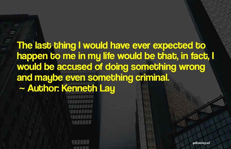 Accused Quotes By Kenneth Lay