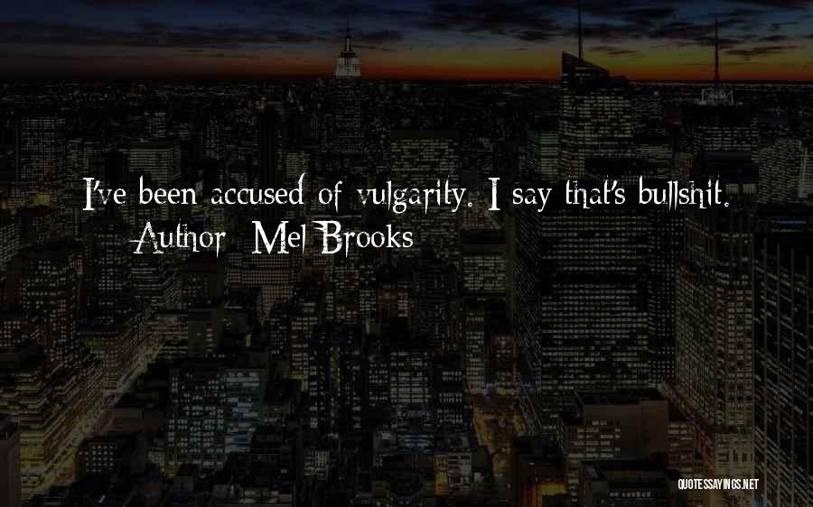 Accused Quotes By Mel Brooks