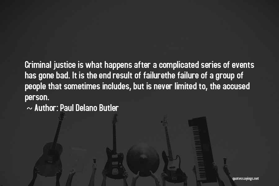 Accused Quotes By Paul Delano Butler