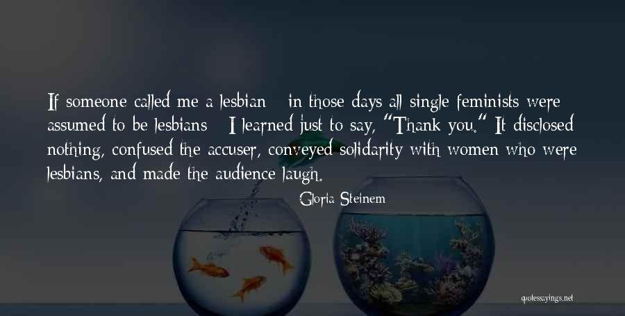 Accuser Quotes By Gloria Steinem