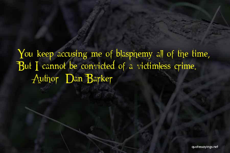 Accusing Others Quotes By Dan Barker