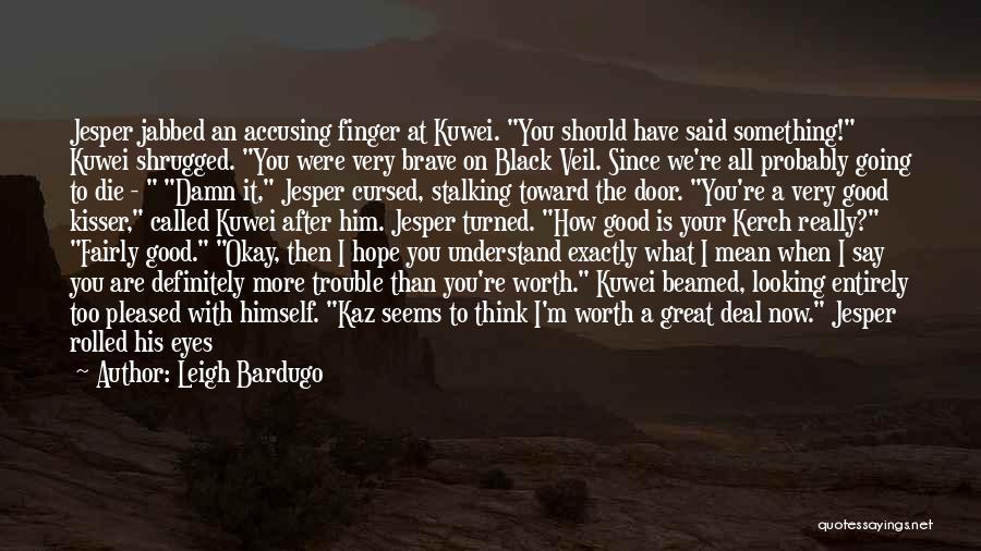 Accusing Others Quotes By Leigh Bardugo