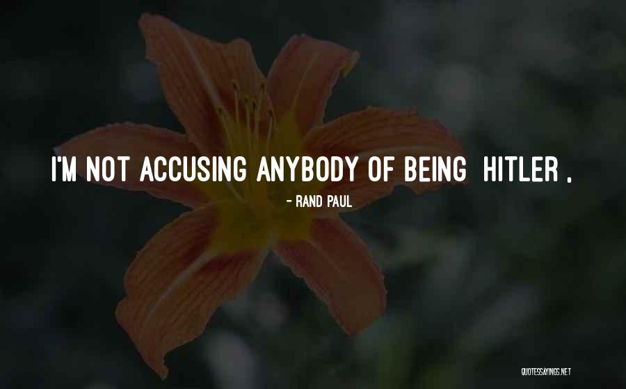 Accusing Quotes By Rand Paul Accusing Quotes By Rand Paul