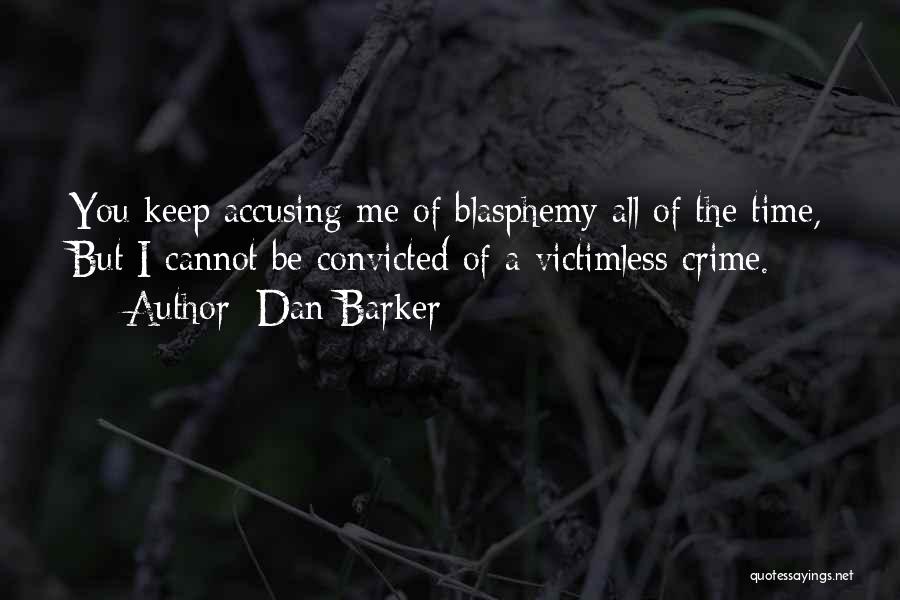 Accusing Someone Quotes By Dan Barker