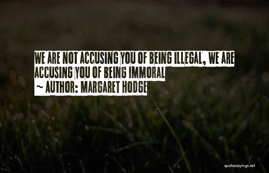 Accusing Someone Quotes By Margaret Hodge