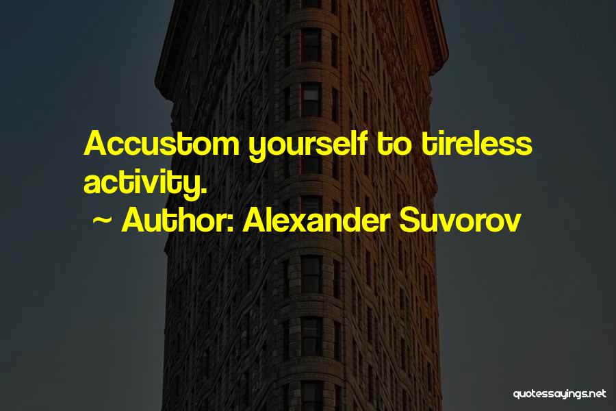 Accustom Quotes By Alexander Suvorov