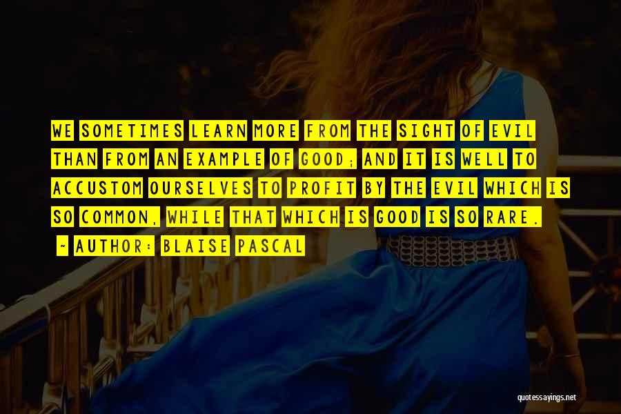 Accustom Quotes By Blaise Pascal