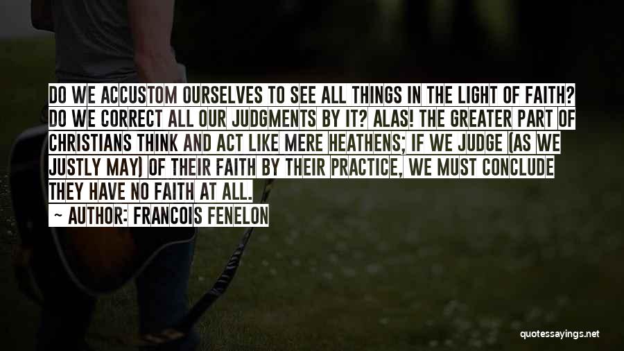 Accustom Quotes By Francois Fenelon