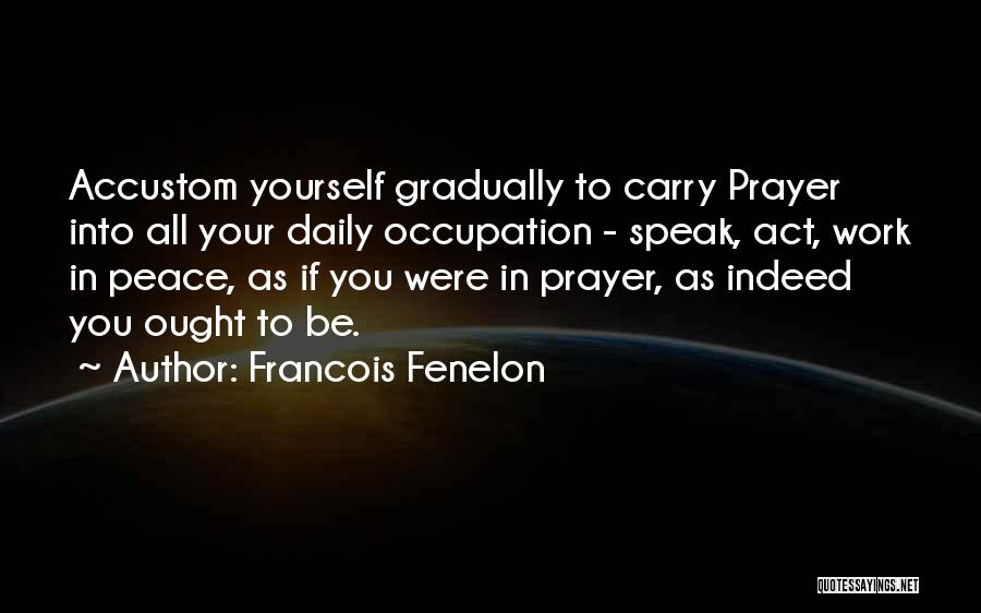 Accustom Quotes By Francois Fenelon