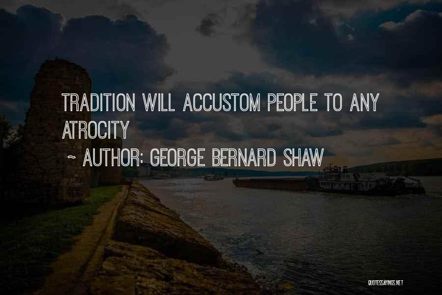 Accustom Quotes By George Bernard Shaw