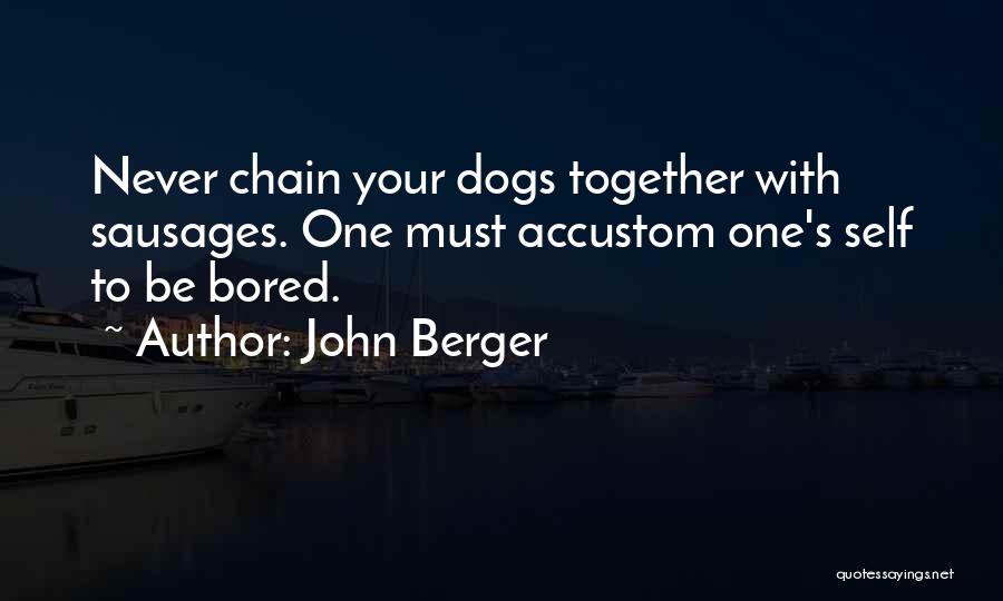 Accustom Quotes By John Berger