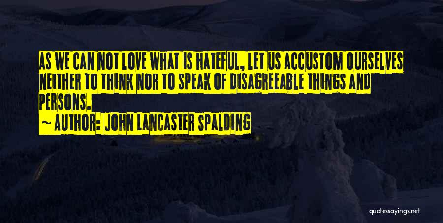 Accustom Quotes By John Lancaster Spalding