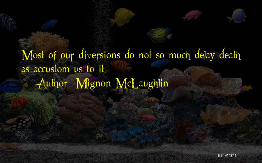 Accustom Quotes By Mignon McLaughlin