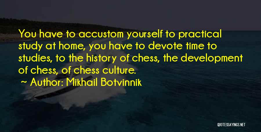 Accustom Quotes By Mikhail Botvinnik