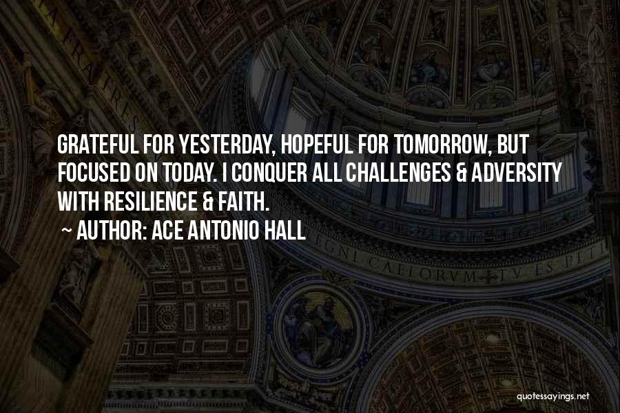 Ace Antonio Hall Quotes 1063307