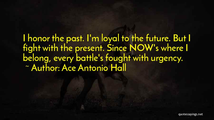 Ace Antonio Hall Quotes 1145822