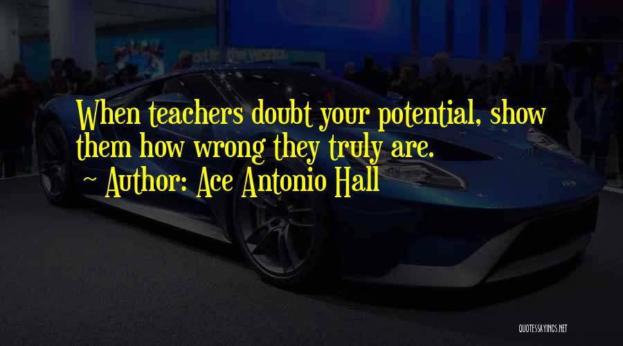 Ace Antonio Hall Quotes 1865584