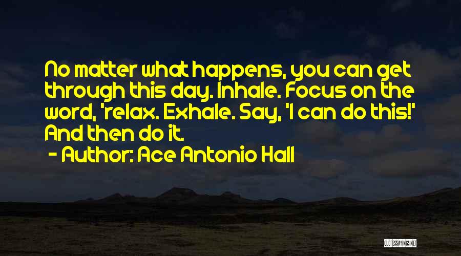 Ace Antonio Hall Quotes 385862