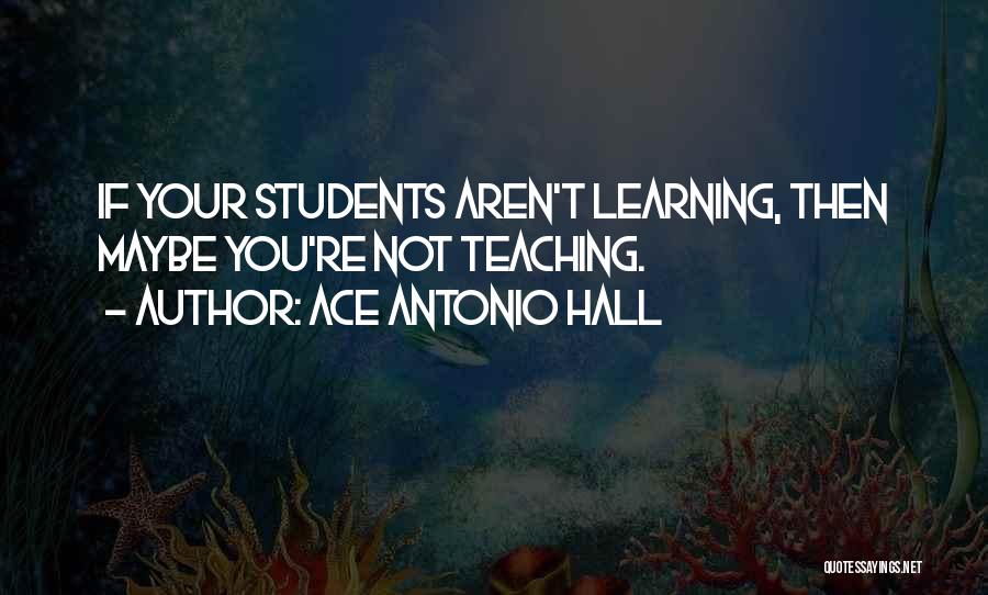 Ace Antonio Hall Quotes 632541