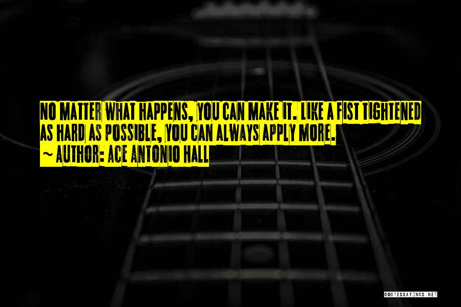 Ace Antonio Hall Quotes 918788