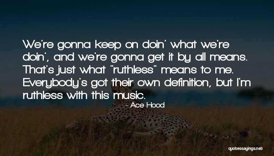 Ace Hood Music Quotes By Ace Hood Ace Hood Music Quotes By Ace Hood